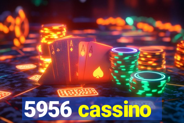 5956 cassino